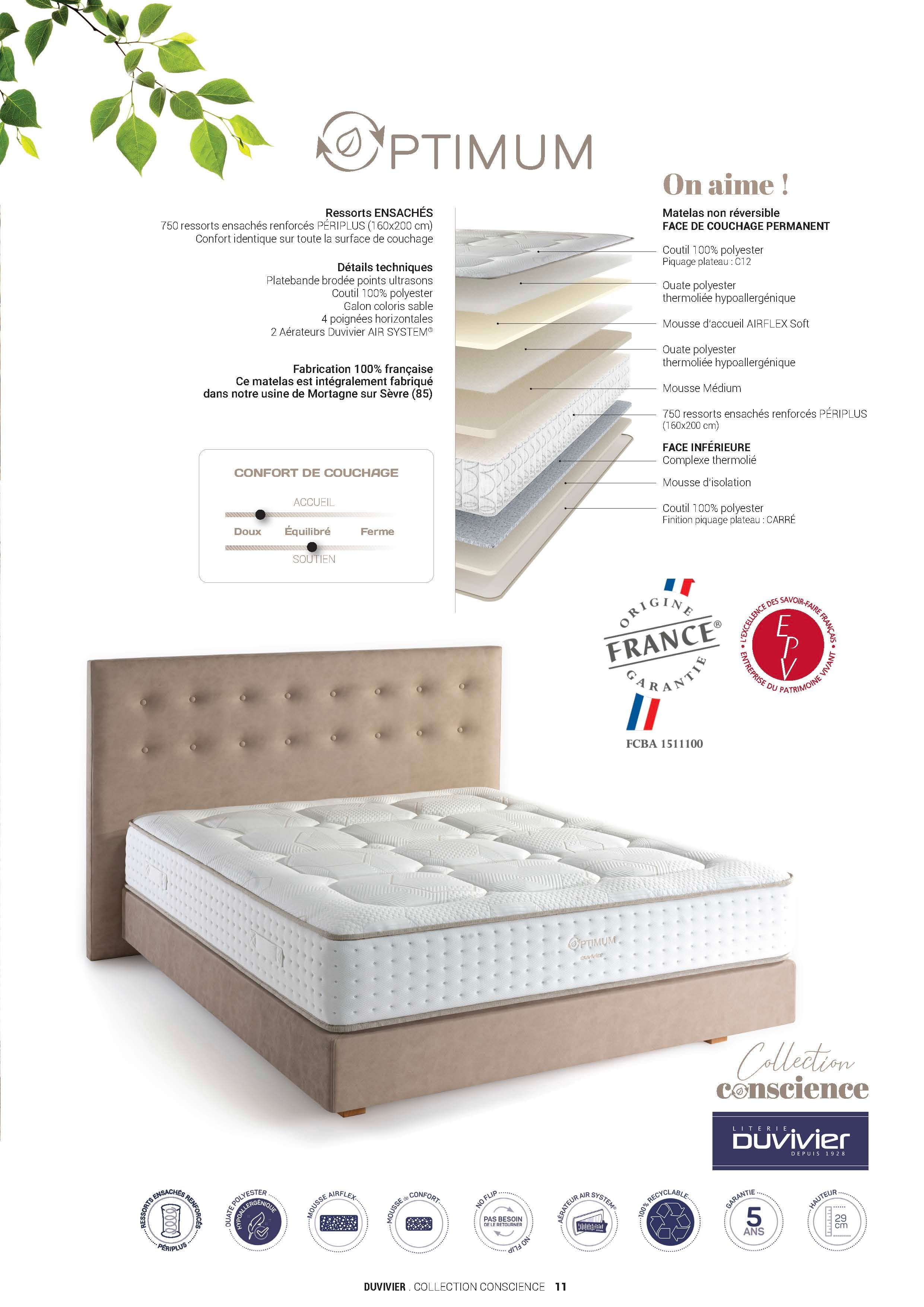 Ressorts ENSACHÉS 750 ressorts ensachés renforcés PÉRIPLUS (160x200 cm) Confort identique sur toute la surface de couchage Détails techniques Platebande brodée points ultrasons Coutil 100% polyester Galon coloris sable 4 poignées horizontales 2 Aérateurs Duvivier AIR SYSTEM® Fabrication 100% française Ce matelas est intégralement fabriqué dans notre usine de Mortagne sur Sèvre (85)